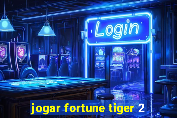 jogar fortune tiger 2